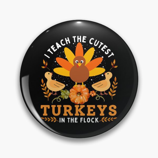 Item preview, I Teach The Cutest Turkeys In The Flock, Teacher, Thanksgiving Day designed and sold by Teetreasure2.