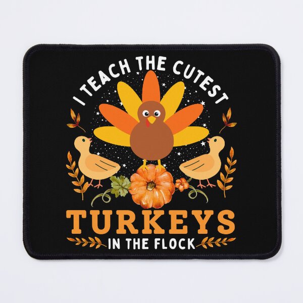 Item preview, I Teach The Cutest Turkeys In The Flock, Teacher, Thanksgiving Day designed and sold by Teetreasure2.