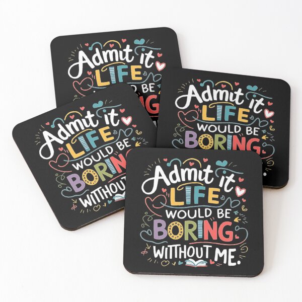Item preview, Vibrant Inspirational Quote - Life Would Be Boring Without Me designed and sold by love3617.