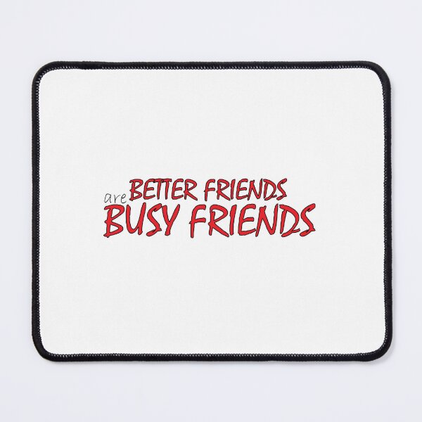 Item preview, Better friends are busy friends designed and sold by Positive Mindzet!.