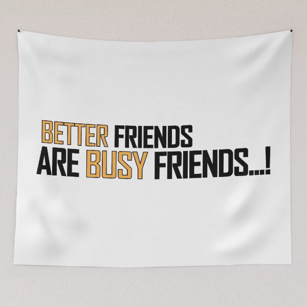 Item preview, Better Friends are busy Friends..! designed and sold by Positive Mindzet!.