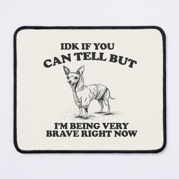Item preview, IDK If You Can Tell But I'm Being Very Brave Right Now Vintage T-Shirt, funny meme t shirt, silly t shirt, weird designed and sold by samidsou.