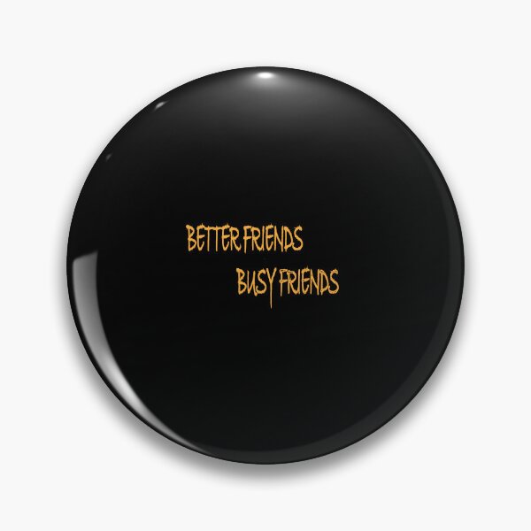 Item preview, Better Friends are Busy Friends designed and sold by Positive Mindzet!.