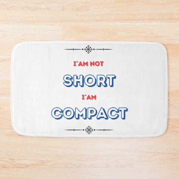 Item preview, I`am not short. I`am compact designed and sold by RainbowProjects.