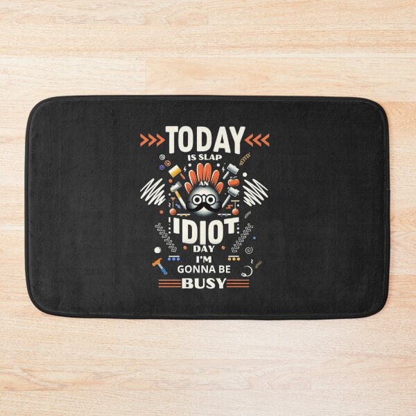 Item preview, Today Is Slap An Idiot Day I'm Gonna Be Busy designed and sold by zingbing.