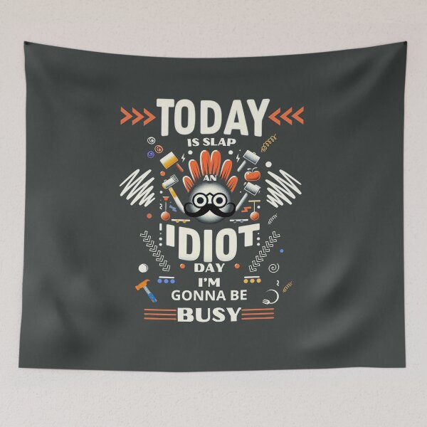 Item preview, Today Is Slap An Idiot Day I'm Gonna Be Busy designed and sold by zingbing.