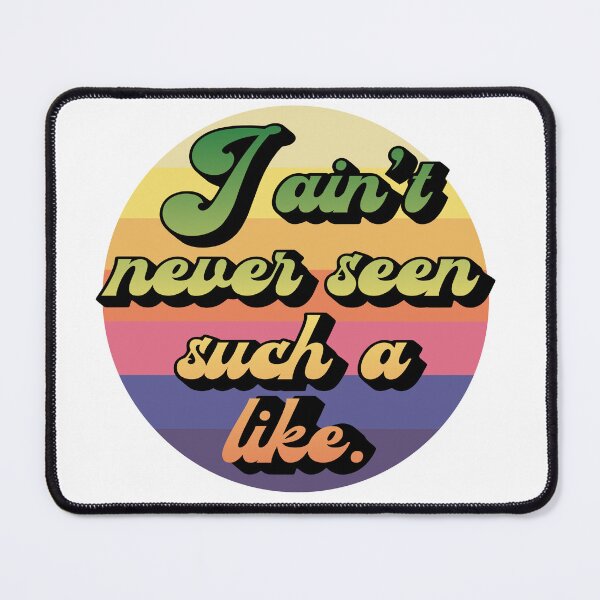 Item preview, "I Ain't Never Seen Such A Like designed and sold by Nigelum.