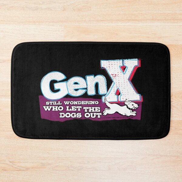 Item preview, GenX - Still wondering who let the dogs out designed and sold by MEWSnSWAG.