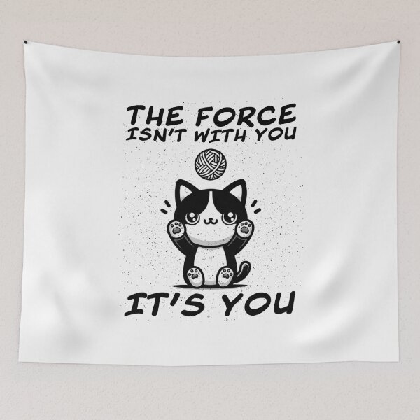 Item preview, The force isn't with you, it's you, cat designed and sold by PAINTMONKEYS.