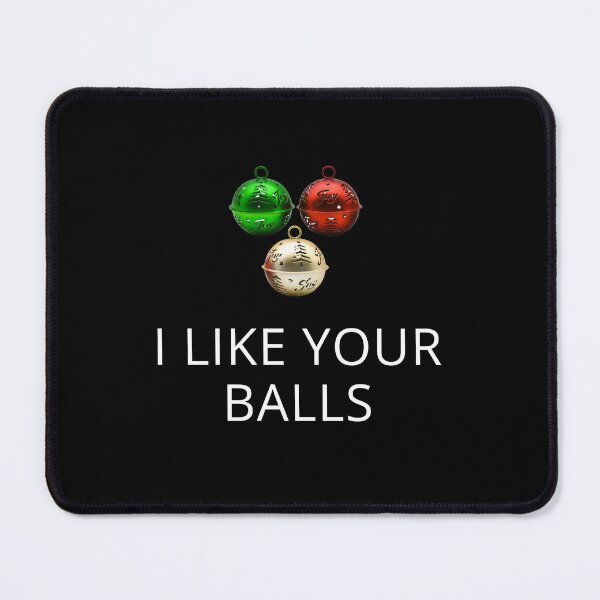 Item preview, I Like Your Balls Christmas Joke T-shirt designed and sold by SMARTKIT DESIGNAGENCY.