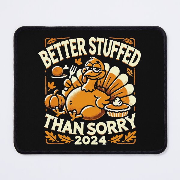 Item preview, Funny Thanksgiving 2024 - Better Stuffed Than Sorry Turkey designed and sold by QuirkPrint.