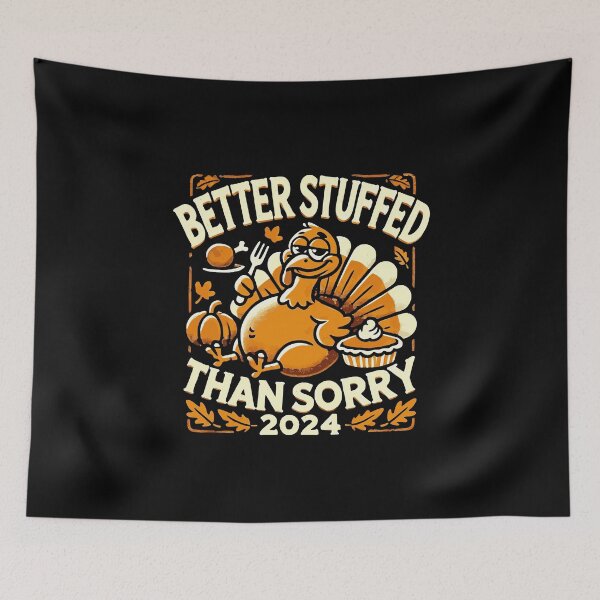 Item preview, Funny Thanksgiving 2024 - Better Stuffed Than Sorry Turkey designed and sold by QuirkPrint.