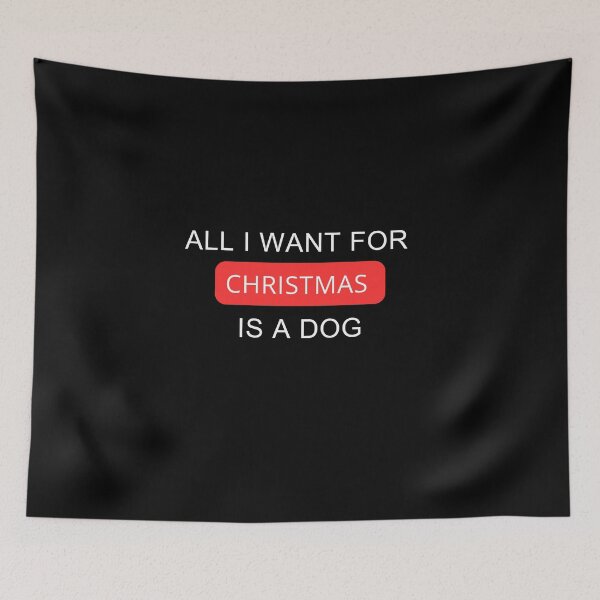 Item preview, All I want for Christmas is a dog designed and sold by SMARTKIT  DESIGNAGENCY.