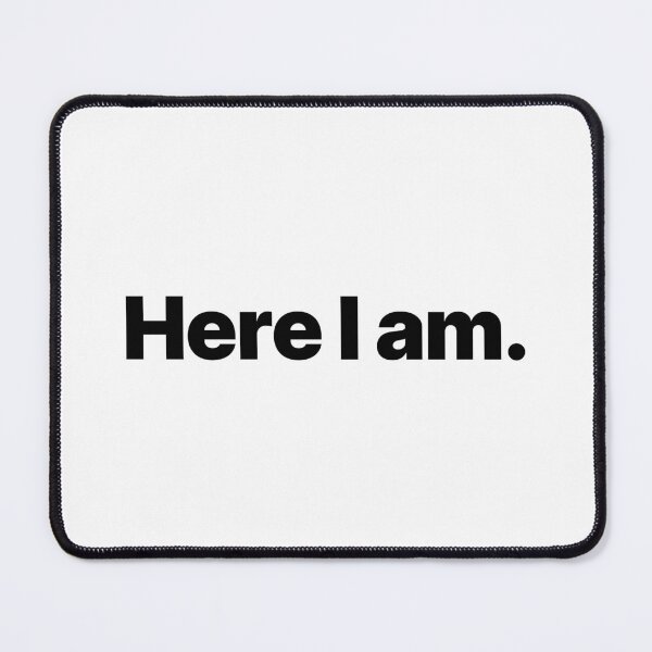 Item preview, Here I am. (Black text) designed and sold by STUDIO-72.