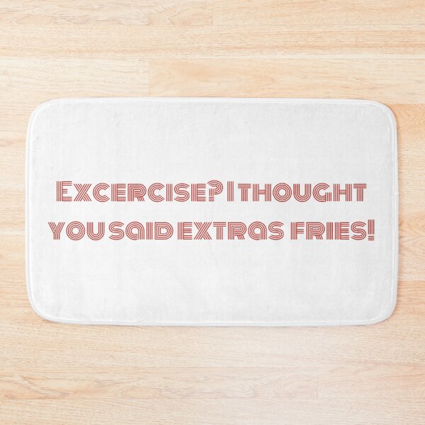 Item preview, Excersice? I thought you said extra fries! designed and sold by drowndeep.