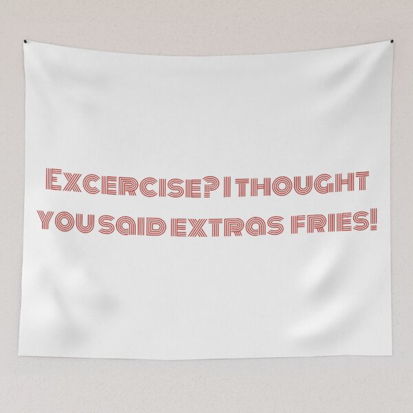 Item preview, Excersice? I thought you said extra fries! designed and sold by drowndeep.