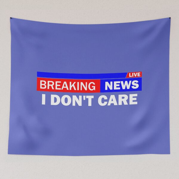Item preview, Breaking News I Don't Care designed and sold by BlackZebraArt.