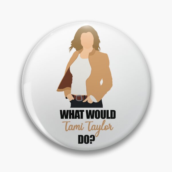 Item preview, What would tami taylor do designed and sold by aluap106.