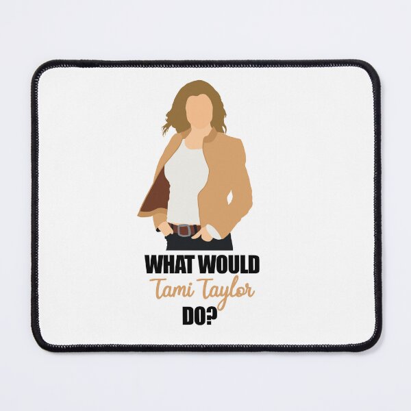 Item preview, What would tami taylor do designed and sold by aluap106.
