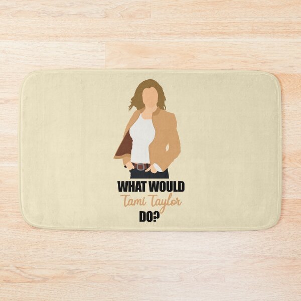Item preview, What would tami taylor do designed and sold by aluap106.