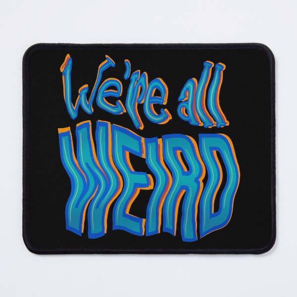 Item preview, We’re all Weird designed and sold by DaveDanchuk.
