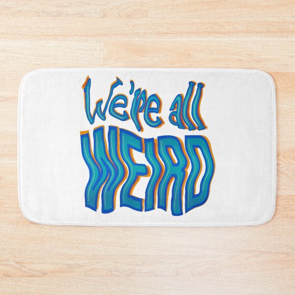 Item preview, We’re all Weird designed and sold by DaveDanchuk.