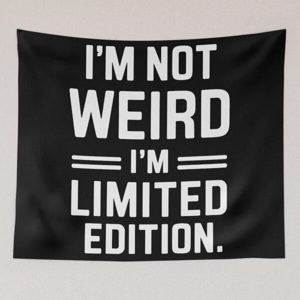 Item preview, I'm Not Weird I'm Limited Edition Unhinged designed and sold by KitonicTees.