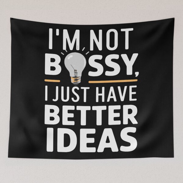 Item preview, I'm Not Bossy I Just Have Better Ideas designed and sold by KitonicTees.