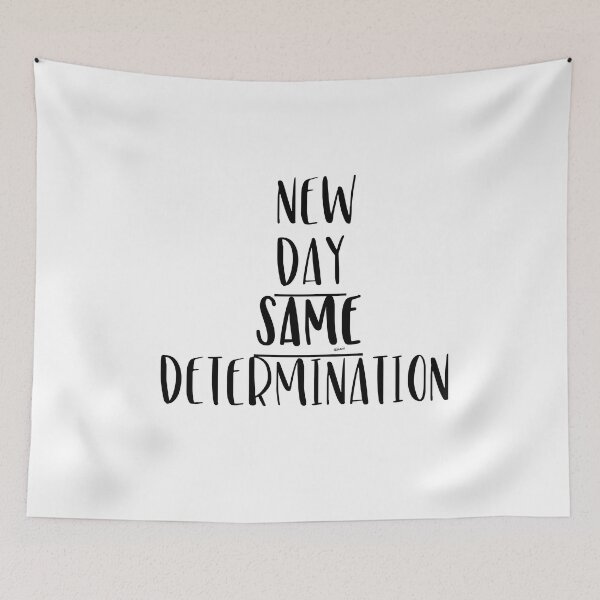 Item preview, New Day Same Determination designed and sold by MagpieMuddles.