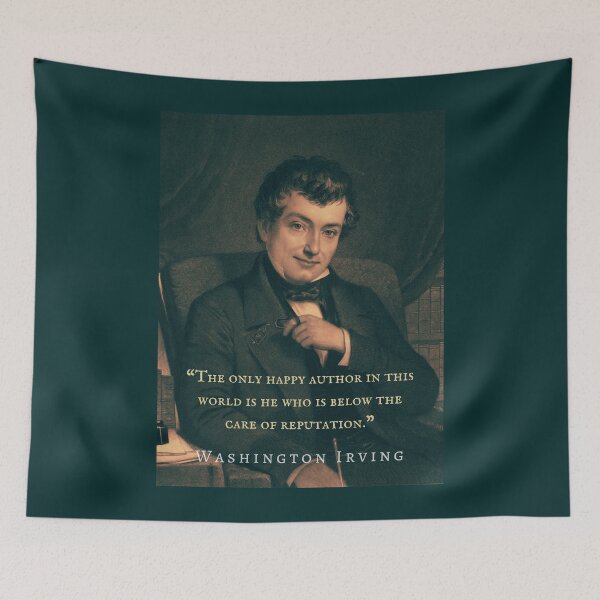 Item preview, Washington Irving quote: The only happy author in this world is he who is below the care of reputation. designed and sold by artbleed.