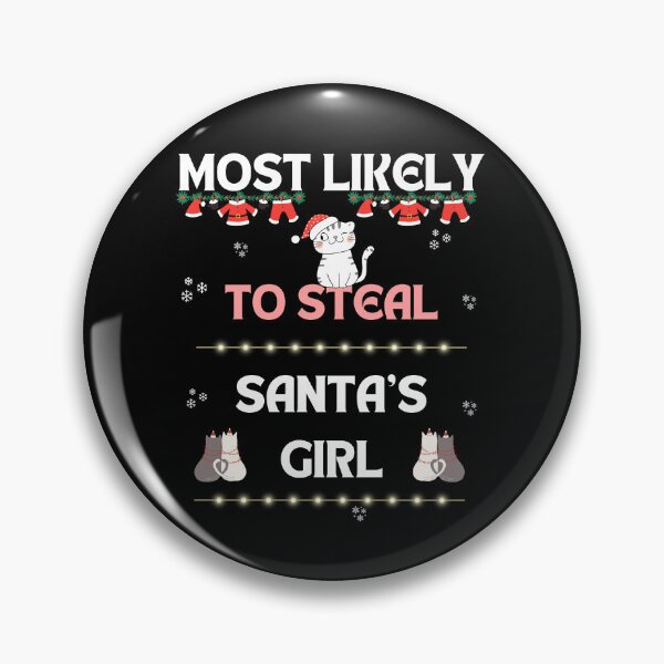 Item preview, Most Likely To Steal Santa's Girl   designed and sold by Cat Stories.