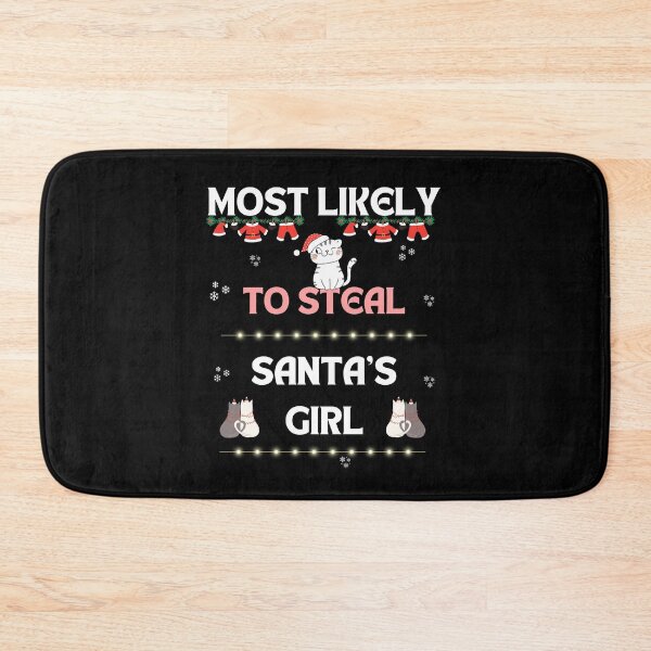 Item preview, Most Likely To Steal Santa's Girl   designed and sold by Cat Stories.