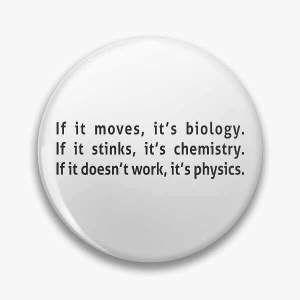 Item preview, If it moves, it’s biology. If it stinks, it’s chemistry. If it doesn’t work, it’s physics. designed and sold by RedYolk.