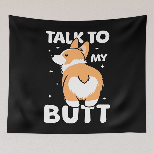 Item preview, Talk to My Butt Funny Corgi designed and sold by PrintCrafting.