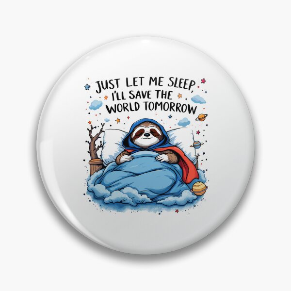 Item preview, Just Let Me Sleep I’ll Save the World Tomorrow designed and sold by NewArtWave.