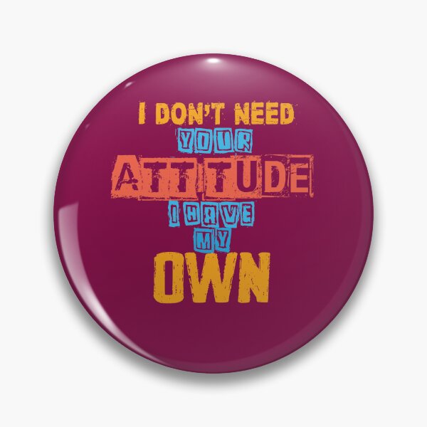 Item preview, I don't need your attitude i have my own says quote  designed and sold by MT-Hub | Art for Every Soul.