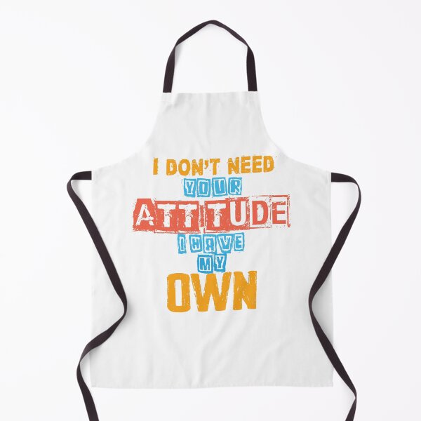 Item preview, I don't need your attitude i have my own says quote designed and sold by MT-Hub | Art for Every Soul.