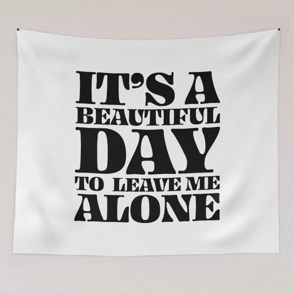 Item preview, It's a beautiful day to leave me alone designed and sold by PAINTMONKEYS.