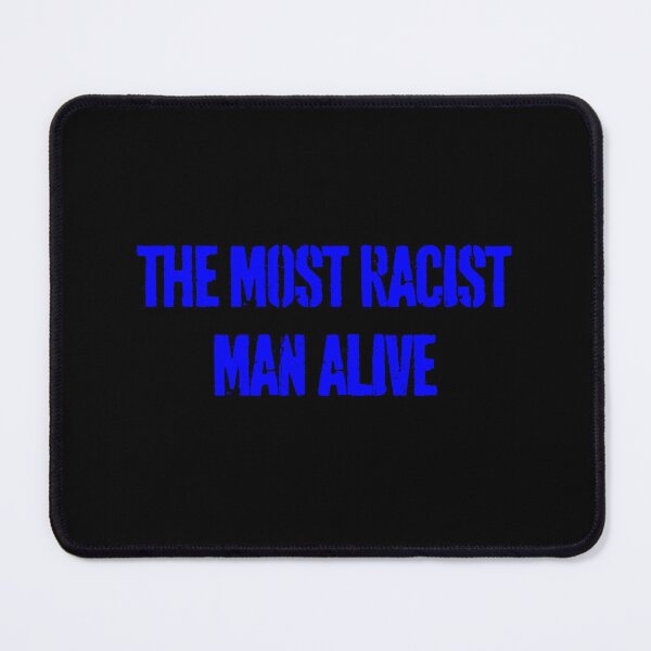 Item preview, The Most Racist Man Alive designed and sold by FlyShop1.