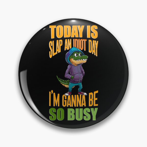 Item preview,  Today Is Slap An Idiot Day I'm Gonna Be Busy designed and sold by box-artshop.