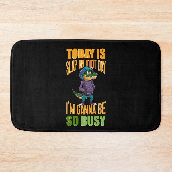 Item preview,  Today Is Slap An Idiot Day I'm Gonna Be Busy designed and sold by box-artshop.