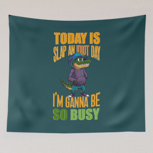 Item preview,  Today Is Slap An Idiot Day I'm Gonna Be Busy designed and sold by box-artshop.