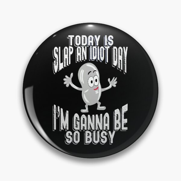 Item preview,  Today Is Slap An Idiot Day I'm Gonna Be Busy designed and sold by box-artshop.