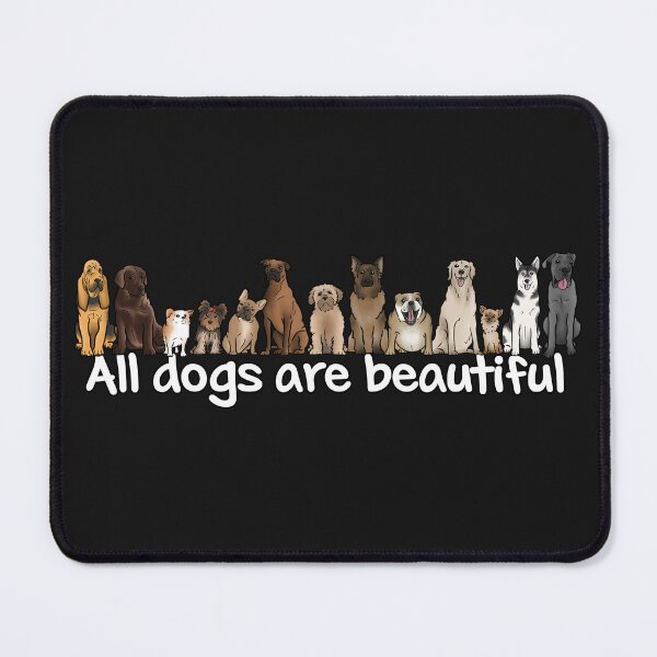 Item preview, All dogs are beautiful designed and sold by PangolinSquad.