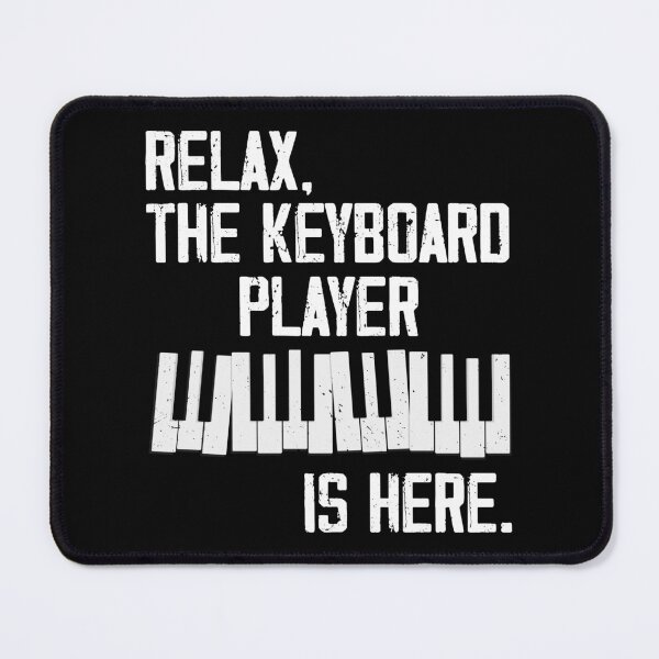 Item preview, Relax The Keyboard Player Is Here - Keyboardist Keyboarder designed and sold by Rahjihan.