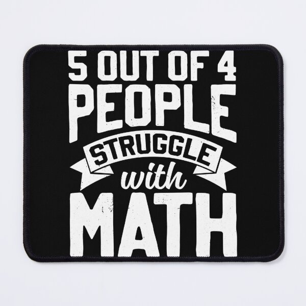 Item preview, 5 out of 4 People Struggle With Math Funny Math Teacher designed and sold by Rahjihan.