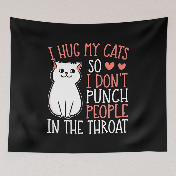 Item preview, I Hug My Cats So I Don't Punch People In The Throat designed and sold by Rahjihan.