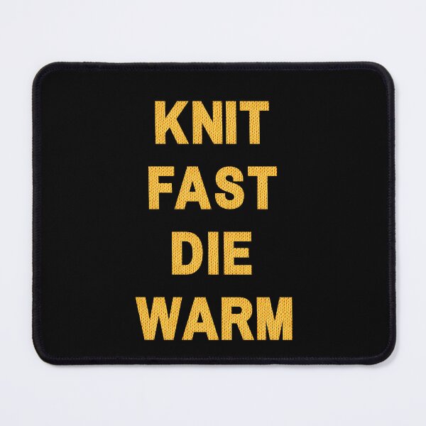 Item preview, Knit Fast, Die Warm designed and sold by alignedLife.