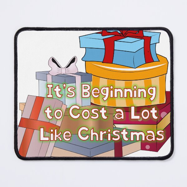 Item preview, It's Beginning to Cost a Lot Like Christmas designed and sold by Lori Winslow Designs.