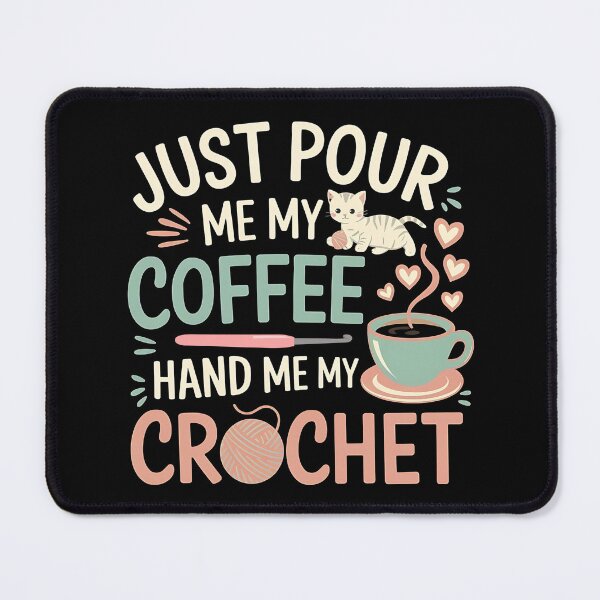 Item preview, Just Pour Me My Coffee Hand Me My Crochet Funny The perfect gift for coffee lovers, crochet enthusiasts, and cat fans with a sense of humor! designed and sold by Zyziowsky.